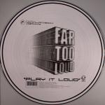 Cover: Far Too Loud - Play It Loud (Broken Robot Mix)