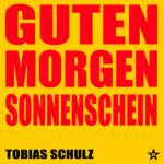 Cover: Tobias Schulz - Guten Morgen Sonnenschein (Original Mix)