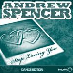 Cover: Andrew Spencer - Stop Loving You (Brooklyn Bounce Remix Edit)