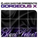 Cover: Jan Wayne presents Gorgeous X - Black Velvet (Club Cut)