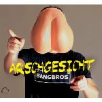 Cover: Bangbros - Arschgesicht
