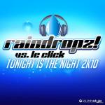 Cover: RainDropz! vs. Le Click - Tonight Is The Night 2K10 (Extended Mix)