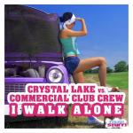 Cover: Crystal Lake vs. Commercial Club Crew - I Walk Alone (Radio Edit)