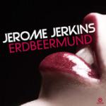 Cover: Jerome Jerkins - Erdbeermund (Original Mix)