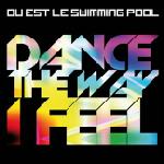 Cover: Ou Est Le Swimming Pool: Dance The Way I Feel - Dance The Way I Feel (Armand Van Helden Remix)