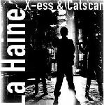 Cover: Catscan &amp; X-Ess - La Haine