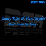 Cover: Jeany Kiss &amp; Van Snyder - Don't Leave Me Alone (Mikesh & H-X-T Remix)