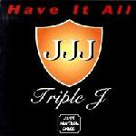 Cover: Triple J - Have It All (Panoramic Mix)