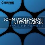 Cover: John O'Callaghan &amp;amp; Betsie Larkin - Save This Moment (Gareth Emery Remix)