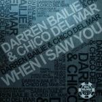 Cover: Darren Bailie & Chico Del Mar - When I Saw You (Chico Del Mar Progressive Radio Edit)