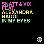 Cover: Snatt &amp;amp; Vix Feat. Alexandra Badoi - In My Eyes (Original Vocal Mix)