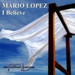 Cover: Mario Lopez - I Believe (Original Club Remix)