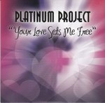 Cover: Platinum Project - Your Love Sets Me Free (Club Mix)