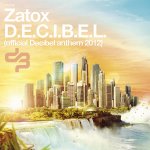 Cover: Zatox - D.E.C.I.B.E.L. (Official Decibel Anthem 2012)