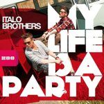 Cover: Italobrothers - My Life is a Party (R.I.O. Video Edit)