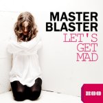 Cover: Master Blaster - Let's Get Mad (Monday 2 Friday vs. MB Radio Edit)