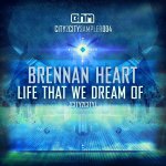 Cover: Brennan Heart - Life That We Dream Of (City2City)