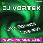 Cover: DJ Vortex - Little Maniacs (This Mix)