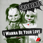 Cover: Crisbeats - I Wanna Be Your Love