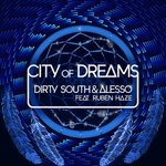 Cover: Dirty South &amp; Alesso Feat. Ruben Haze - City Of Dreams (Original Mix)