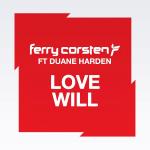 Cover: Ferry Corsten &amp; Duane Harden - Love Will