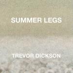 Cover: Trevor Dickson - Summer Legs