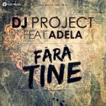Cover: Dj Project feat. Adela - Fara Tine