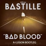Cover: Bastille - Bad Blood - Bad Blood (A-lusion Bootleg)