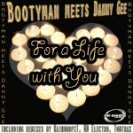 Cover: Bootyman meets Danny Gee - For A Life With You (Niccho Meets Styletec Remix)