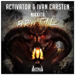 Cover: Activator, Ivan Carsten Ft. Nikkita - Brutal
