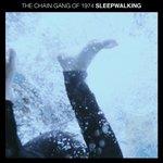 Cover: The Chain Gang Of 1974 - Sleepwalking