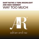 Cover: Dart Rayne & Yura Moonlight and Neev Kennedy - Way Too Much