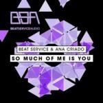 Cover: Beat Service &amp;amp; Ana Criado - So Much Of Me Is You