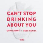 Cover: Otto Knows - Can't Stop Drinking About You