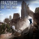 Cover: Frazzbass - Die This Way