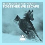 Cover: Temple One & Katty Heath - Together We Escape