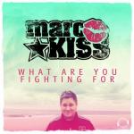 Cover: Marc Kiss - What Are You Fighting For?