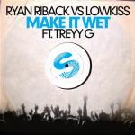 Cover: Ryan Riback vs Lowkiss feat. Treyy G - Make It Wet