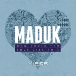 Cover: Maduk - How Could You