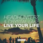 Cover: Headhunterz & Crystal Lake - Live Your Life
