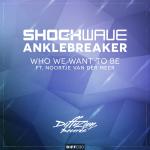Cover: Shockwave & Anklebreaker Ft. Noortje Van Der Meer - Who We Want To Be