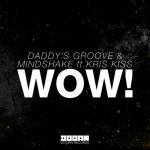 Cover: Daddy's Groove &amp; Mindshake feat. Kris Kiss - WOW!