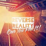 Cover: Reverse Reality - Can You Feel It!