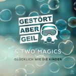 Cover: Gestört aber GeiL & Two Magics - Glücklich Wie Die Kinder