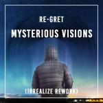 Cover: Re-Gret - Mysterious Visions (Irrealize Rework)