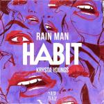 Cover: Rain Man &amp; Krysta Youngs - Habit