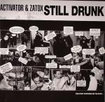 Cover: Activator &amp;amp;amp;amp;amp; Zatox - Still Drunk