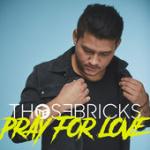 Cover: Thosebricks - Pray For Love
