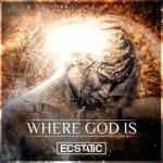 Cover: Ecstatic - Where God Is