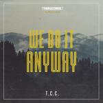 Cover: T.C.C. - We Do it Anyway